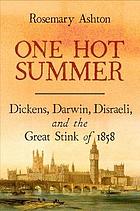 One Hot Summer : Dickens, Darwin, Disraeli, and the Great Stink of 1858