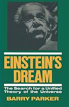 Einstein's dream the search for a unified theory of the universe