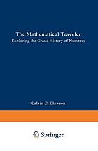 The mathematical traveler : exploring the grand history of numbers