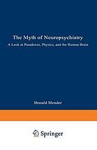 The myth of neuropsychiatry : a look at paradoxes, physics, and the human brain