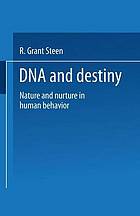 DNA and destiny : nature and nurture in human behavior