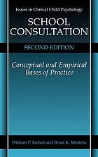 School consultation : conceptual and empirical bases of practice