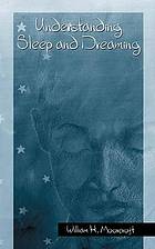 Understanding Sleep and Dreaming.