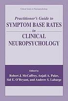 Practitioner's guide to symptom base rates in clinical neuropsychology