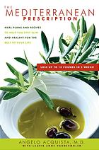 The Mediterranean prescription : meal plans and recipes to help you stay slim and healthy for the rest of your life