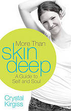 More than skin deep : a guide to self and soul