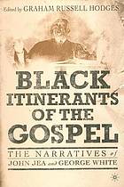 Black itinerants of the gospel : the narratives of John Jea and George White