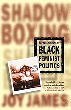 Shadowboxing : representations of black feminist politics