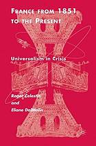 France from 1851 to the present : universalism in crisis