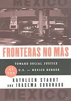 Fronteras No Mas : Toward Social Justice at the US Mexican Border.