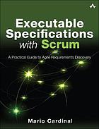 Executable specifications with Scrum : a practical guide to agile requirements discovery