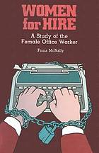 Women for hire : a study of the female office worker