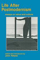 Life after postmodernism essays on value and culture