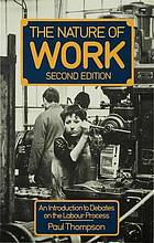 The nature of work : an introduction to debates on the labour process