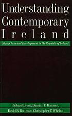 Understanding contemporary Ireland : state, class and development in the Republic of Ireland