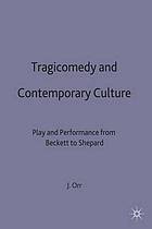 Tragicomedy and contemporary culture : play and performance from Beckett to Shepard