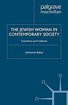 The Jewish woman in contemporary society : transitions and traditions