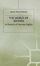The world of women : in pursuit of human rights