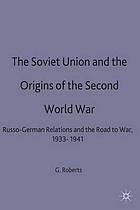 The Soviet Union and the origins of World War II: Russo-German relations and the road to war, 1933-1941.