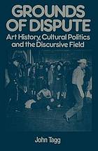 Grounds of dispute : art history, cultural politics and the discursive field