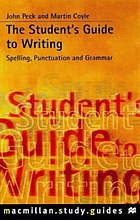 The student's guide to writing : grammar, spelling and punctuation