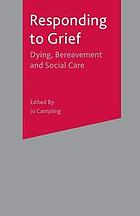 Responding to grief : dying, bereavement and social care