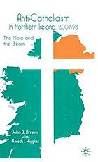 Anti-Catholicism in Northern Irland : the mote and the beam