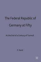 The Federal Republic of Germany at fifty : at the end of a century of turmoil