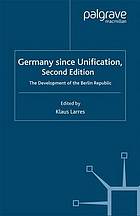 Germany since unification : the development of the Berlin Republic