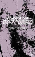 Dialectics and Deconstruction in Political Economy.