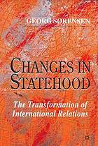 Changes in statehood : the transformation of international relations