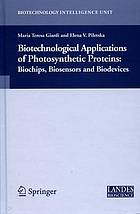 Biotechnological applications of photosynthetic proteins biochips, biosensors and biodevices