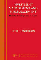 Investment management and mismanagement : history, findings, and analysis