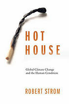 Hot house : global climate change and the human condition