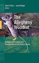 The Allegheny Woodrat : Ecology, Conservation, and Management of a Declining Species