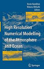 High resolution numerical modelling of the atmosphere and ocean