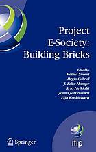 Project E-Society : building bricks : 6th IFIP International Conference on E-Commerce, E-Business, and E-Government (13E 2006), October 11-13, 2006, Turku, Finland