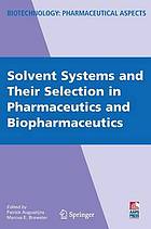 Solvent systems and their selection in pharmaceutics and biopharmaceutics