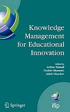 Knowledge management for educational innovation : IFIP WG 3.7 7th Conference on Information Technology in Educational Management (ITEM), Hamamatsu, Japan, July 23-26, 2006