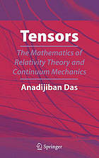 Tensors : the Mathematics of Relativity Theory and Continuum Mechanics