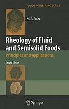 Rheology of Fluid and Semisolid Foods : Principles and Applications