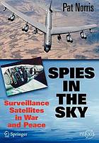 Spies in the sky : surveillance satellites in war and peace