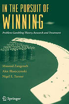 In the pursuit of winning : problem gambling theory, research and treatment