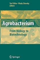 Agrobacterium : from biology to biotechnology