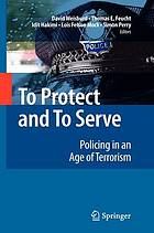 To protect and to serve : policing in an age of terrorism