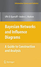 Bayesian Networks and Influence Diagrams : a Guide to Construction and Analysis
