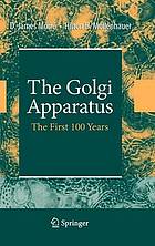 The Golgi Apparatus : the First 100 Years