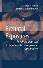 Prenatal exposures : psychological, behavioral, and educational consequences for children