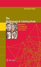 The Mathematical Coloring Book : Mathematics of Coloring and the Colorful Life of its Creators