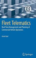 Fleet telematics : real-time management and planning of commercial vehicle operations